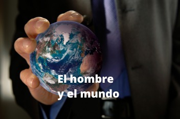 El Hombre y el mundo.